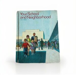Your School and Neighborhood: New Edition. Vintage hardcover book Copyright 1966